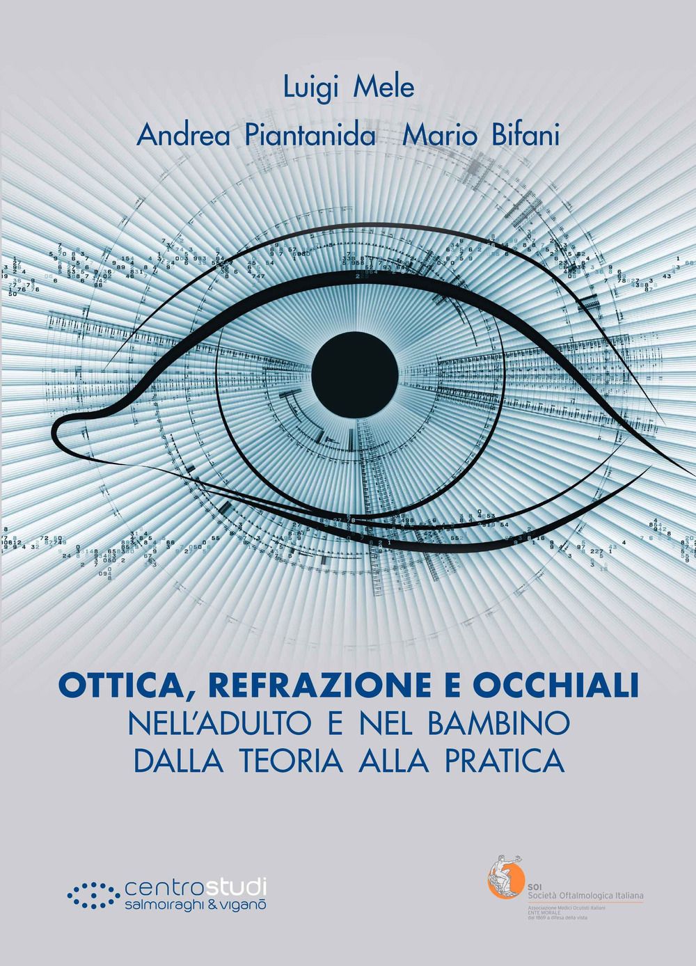 Libri Luigi Mele Andrea Piantanida Mario Bifani - Ottica Refrazione E Occhiali NellAdulto E Nel Bambino. Dalla Teoria Alla Pratica NUOVO SIGILLATO SUBITO DISPONIBILE