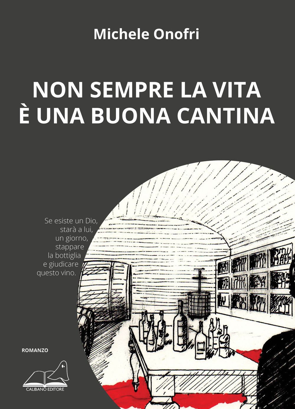 Libri Michele Onofri - Non Sempre La Vita E Una Buona Cantina NUOVO SIGILLATO EDIZIONE DEL SUBITO DISPONIBILE