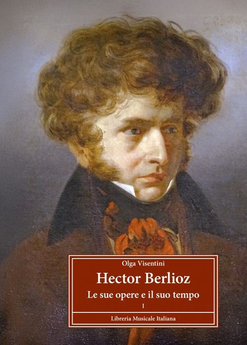 Libri Olga Visentini - Hector Berlioz Le Sue Opere E Il Suo Tempo NUOVO SIGILLATO EDIZIONE DEL SUBITO DISPONIBILE