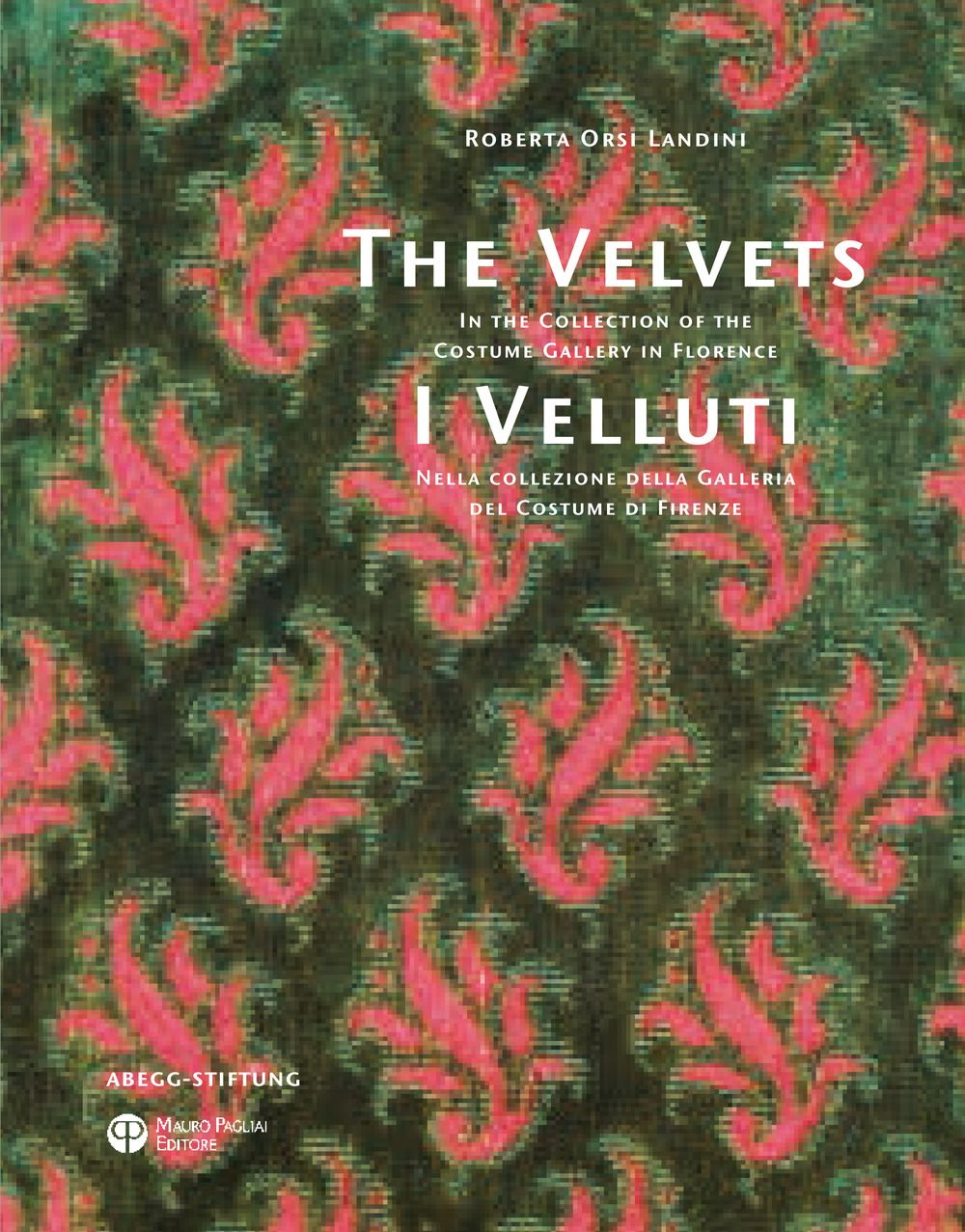 Libri Orsi Landini Roberta - I Velluti. Nella Collezione Della Galleria Del Costume Di Firenze-The Velvets. In The Collection Of The Gallery In Flor NUOVO SIGILLATO EDIZIONE DEL SUBITO DISPONIBILE