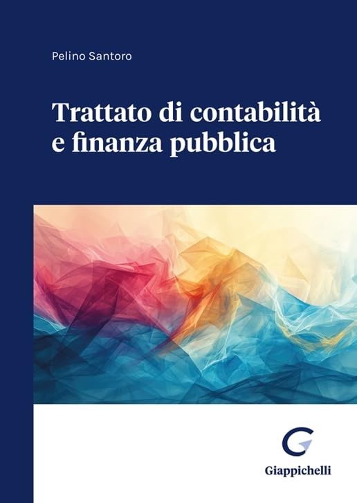 Libri Pelino Santoro - Trattato Di Contabilita E Finanza Pubblica NUOVO SIGILLATO EDIZIONE DEL SUBITO DISPONIBILE