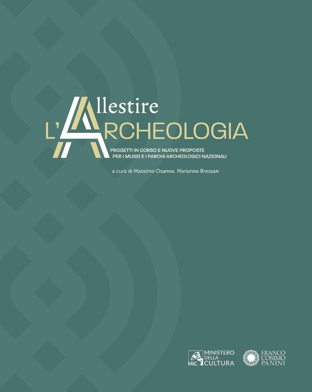 Libri Allestire Larcheologia. Progetti In Corso E Nuove Proposte Per I Musei E I Parchi Archeologici Nazionali NUOVO SIGILLATO EDIZIONE DEL SUBITO DISPONIBILE