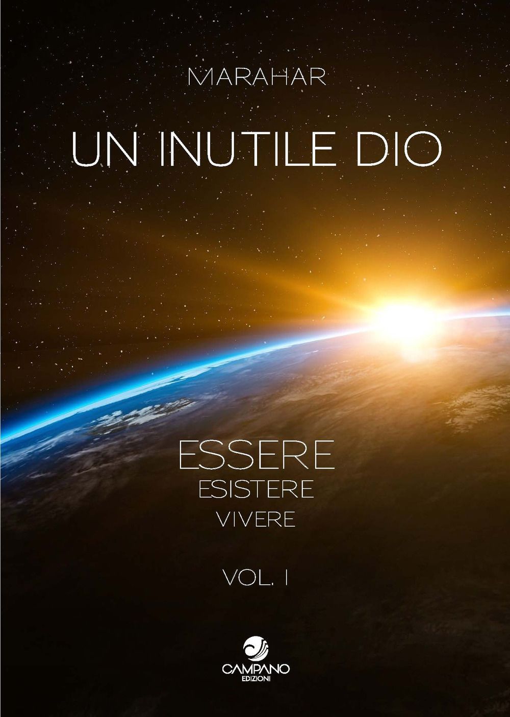 Libri Marahar - Un Inutile Dio. Essere Esistere Vivere 01 NUOVO SIGILLATO EDIZIONE DEL SUBITO DISPONIBILE