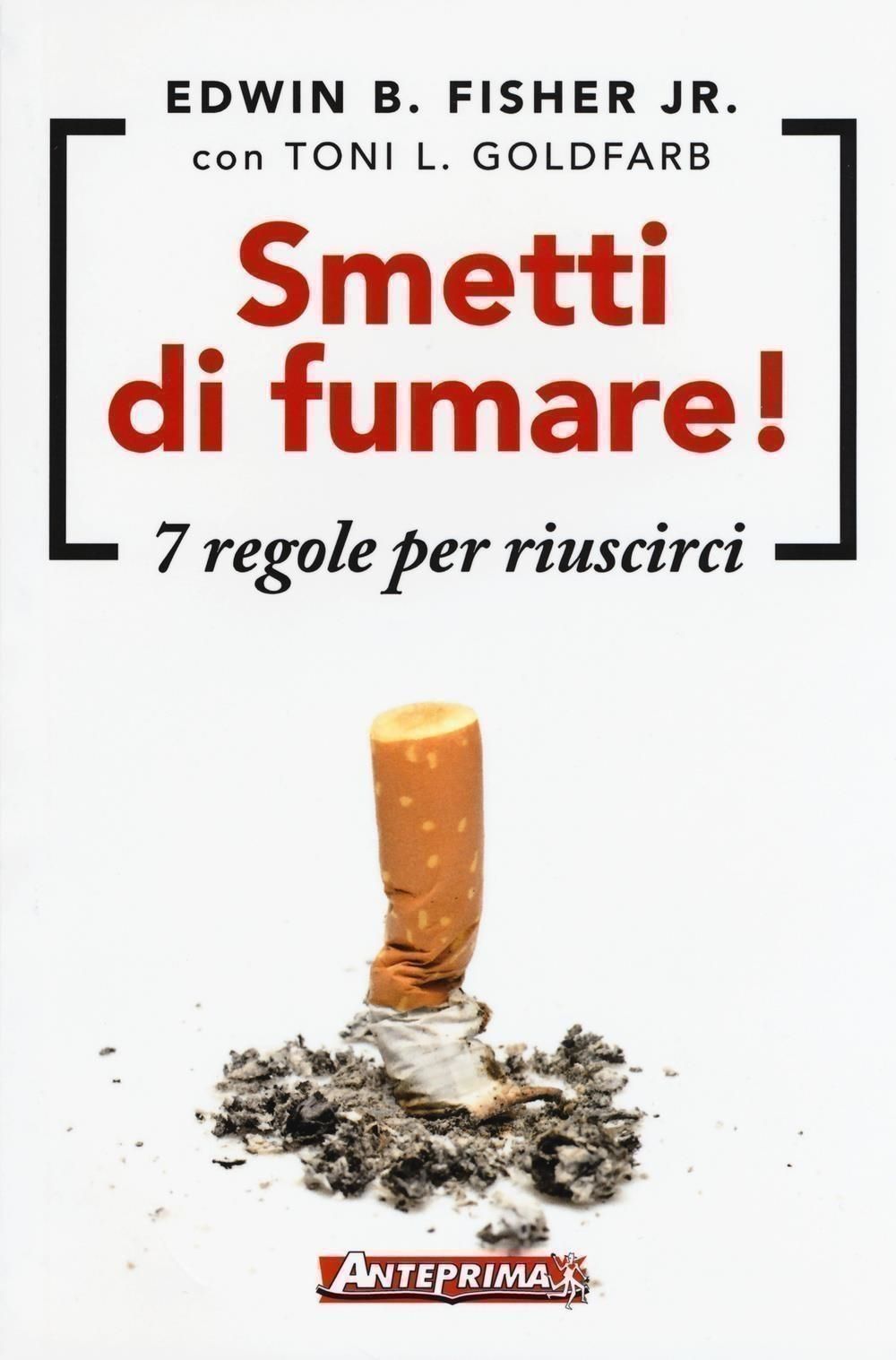 Libri Fisher Edwin B. Jr. Goldfarb Toni L. - Smetti Di Fumare 7 Regole Per Riuscirci NUOVO SIGILLATO EDIZIONE DEL SUBITO DISPONIBILE