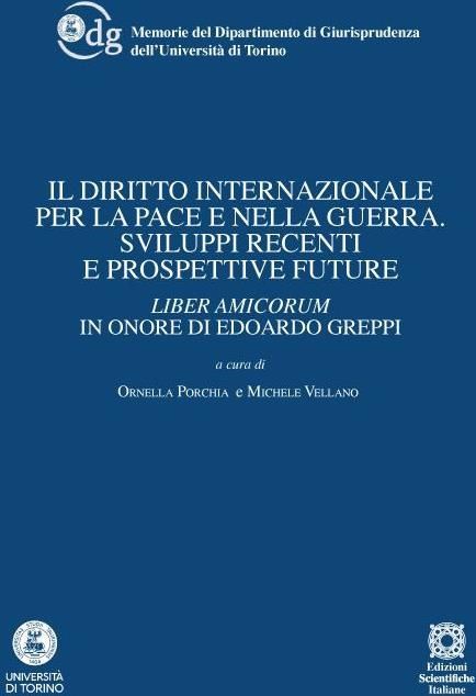 Libri Diritto Internazionale Per La Pace E Nella Guerra. Sviluppi Recenti E Prospettive Future. Liber Amicorum In Onore Di Edoardo Greppi Il NUOVO SIGILLATO EDIZIONE DEL SUBITO DISPONIBILE