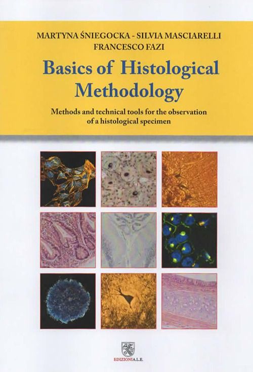 Libri Sniegocka Martyna Masciarelli Silvia Fazi Francesco - Basic Of Histological Methodology. Methods And Technical Tools For The Observation Of A Hist NUOVO SIGILLATO SUBITO DISPONIBILE