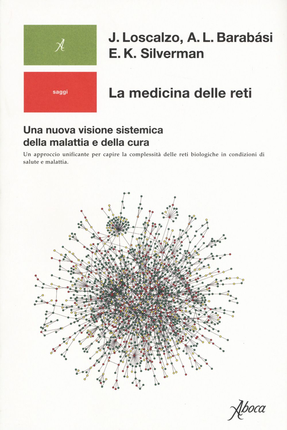 Libri Joseph Loscalzo Silverman Edwin K. Albert-Là°szlà³ Barabà°si - La Medicina Delle Reti. Una Nuova Visione Sistemica Della Malattia E Cura NUOVO SIGILLATO EDIZIONE DEL SUBITO DISPONIBILE