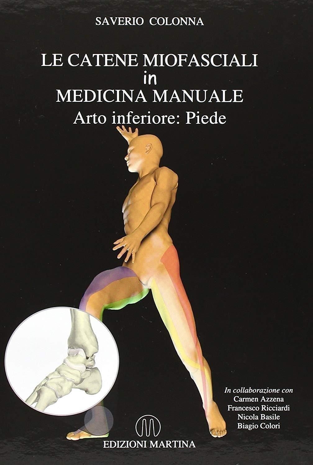 Libri Saverio Colonna - Le Catene Miofasciali In Medicina. Manuale. Arto Inferiore: Piede NUOVO SIGILLATO EDIZIONE DEL SUBITO DISPONIBILE