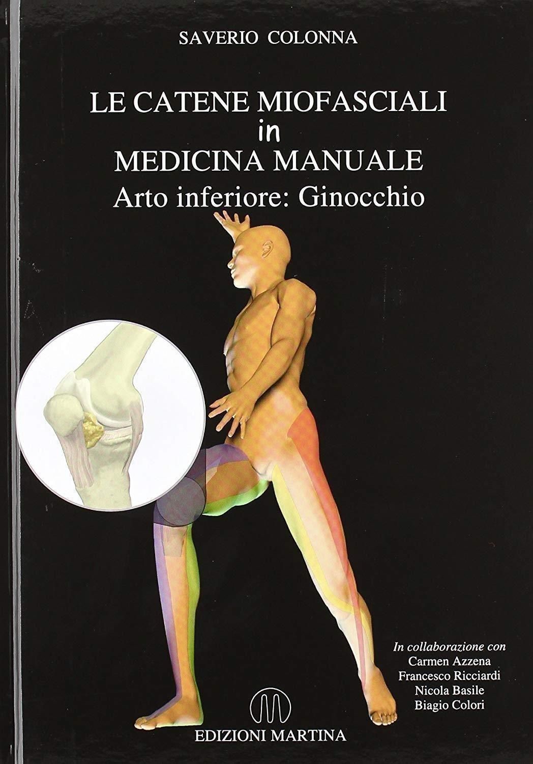 Libri Saverio Colonna - Le Catene Miofasciali In Medicina. Manuale. Arto Inferiore: Ginocchio NUOVO SIGILLATO EDIZIONE DEL SUBITO DISPONIBILE