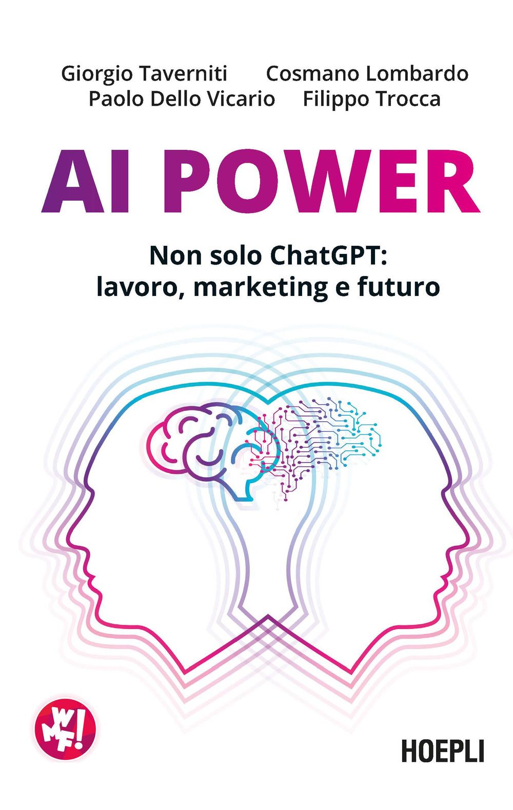 Libri Taverniti Giorgio Lombardo Cosmano Dello Vicario Paolo - AI Power. Non Solo Chatgpt: Lavoro Marketing E Futuro NUOVO SIGILLATO EDIZIONE DEL SUBITO DISPONIBILE