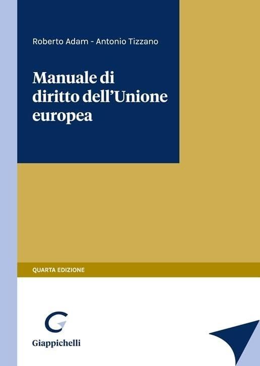 Libri Antonio Tizzano Roberto Adam - Manuale Di Diritto Dellunione Europea NUOVO SIGILLATO EDIZIONE DEL SUBITO DISPONIBILE