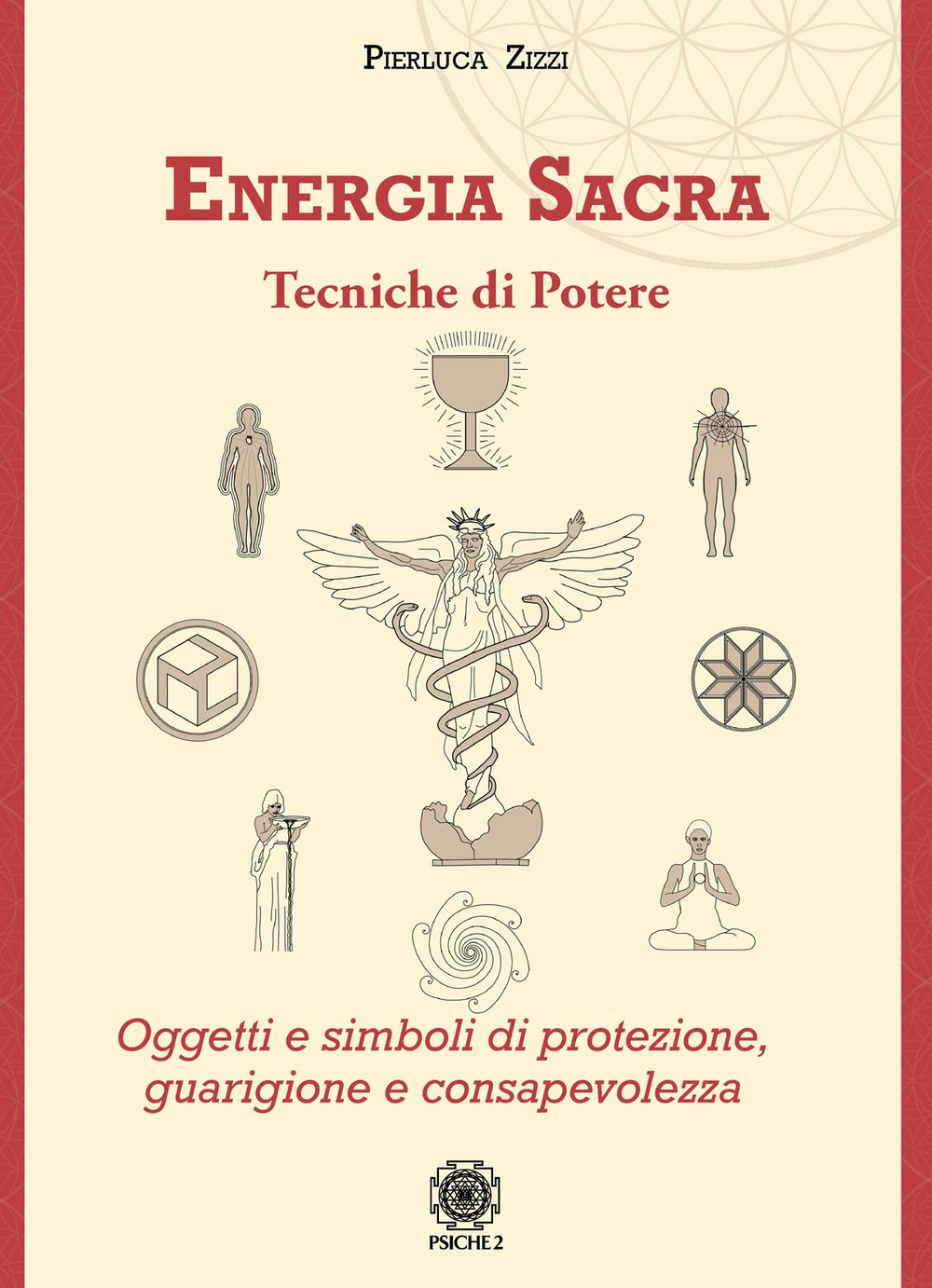 Libri Pierluca Zizzi - Energia Sacra. Tecniche Di Potere. Oggetti E Simboli Di Protezione Guarigione E Consapevolezza NUOVO SIGILLATO EDIZIONE DEL SUBITO DISPONIBILE