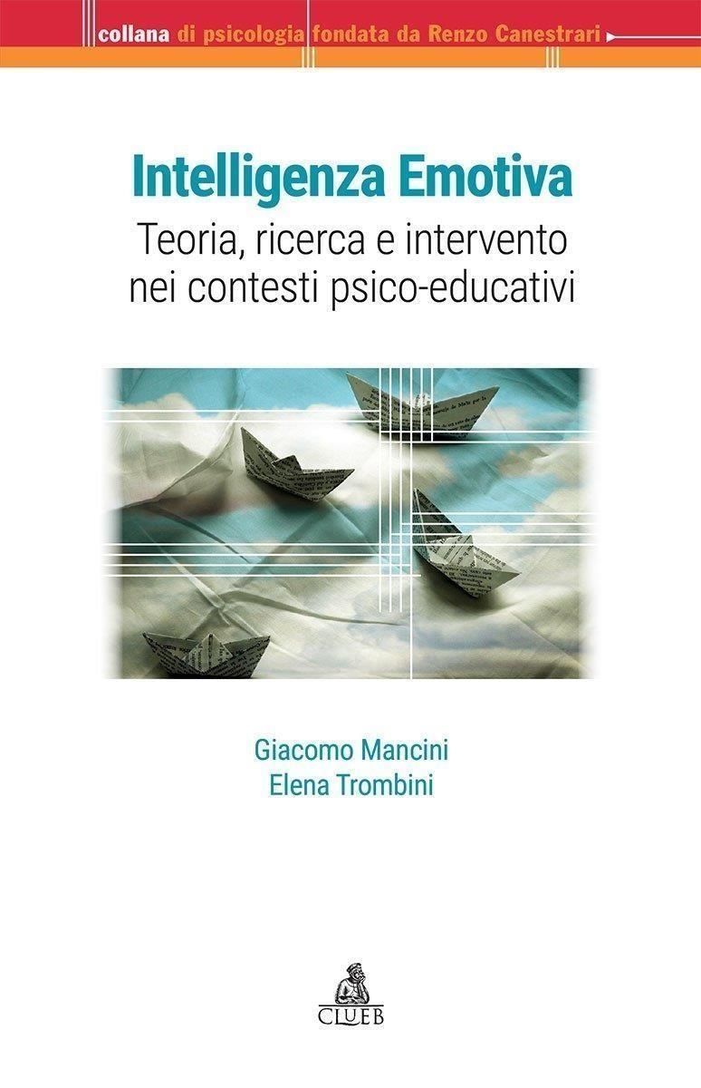 Libri Giacomo Mancini Elena Trombini - Intelligenza Emotiva. Teoria Ricerca E Intervento Nei Contesti Psico-Educativi NUOVO SIGILLATO EDIZIONE DEL SUBITO DISPONIBILE