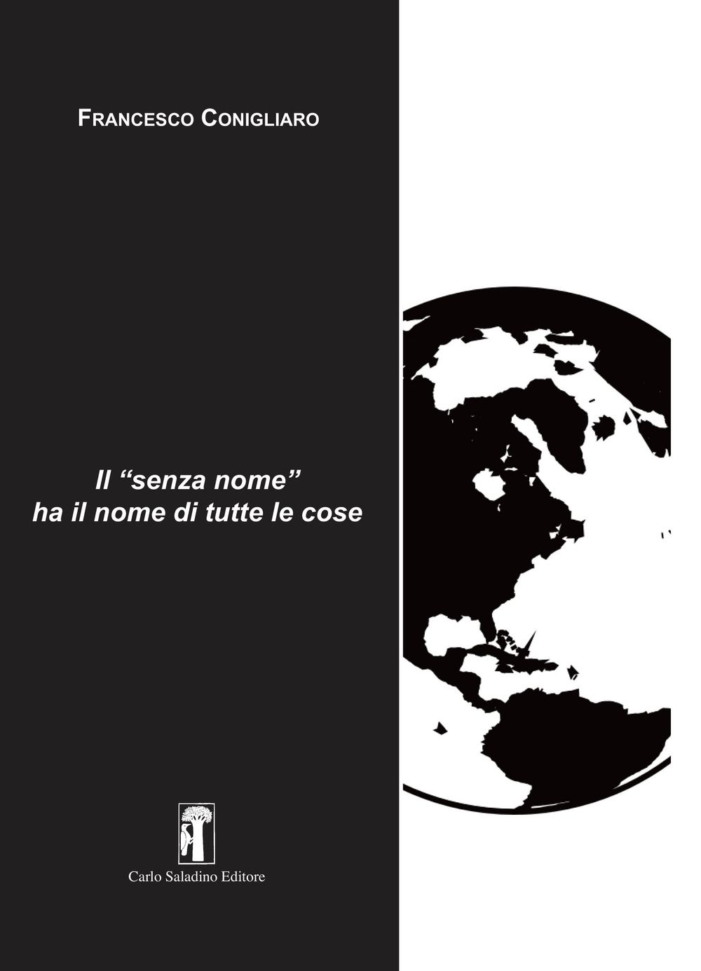 Libri Francesco Conigliaro - Il Senza Nome Ha I Nomi Di Tutte Le Cose NUOVO SIGILLATO SUBITO DISPONIBILE