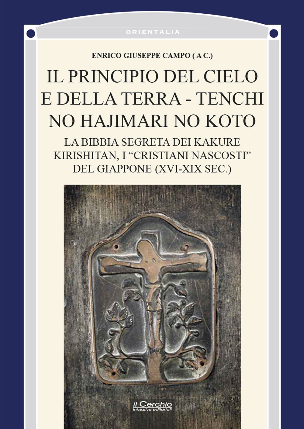 Libri Principio Del Cielo E Della Terra. Tenchi No Hajimari No Koto. La Bibbia Segreta Dei Kakure Kirishitan I Cristiani Nascosti Del Giappone XVI-XIX Sec NUOVO SIGILLATO EDIZIONE DEL SUBITO DISPONIBILE