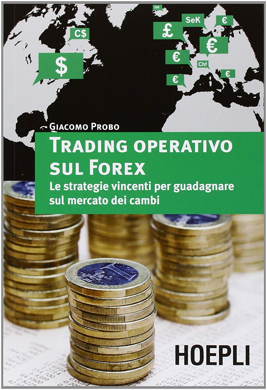 Libri Giacomo Probo - Trading Operativo Sul Forex. Le Strategie Vincenti Per Guadagnare Sul Mercato Dei Cambi NUOVO SIGILLATO EDIZIONE DEL SUBITO DISPONIBILE
