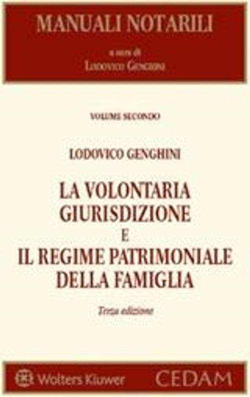 Libri Lodovico Genghini - La Volontaria Giurisdizione E Il Regime Patrimoniale Della Famiglia NUOVO SIGILLATO EDIZIONE DEL SUBITO DISPONIBILE