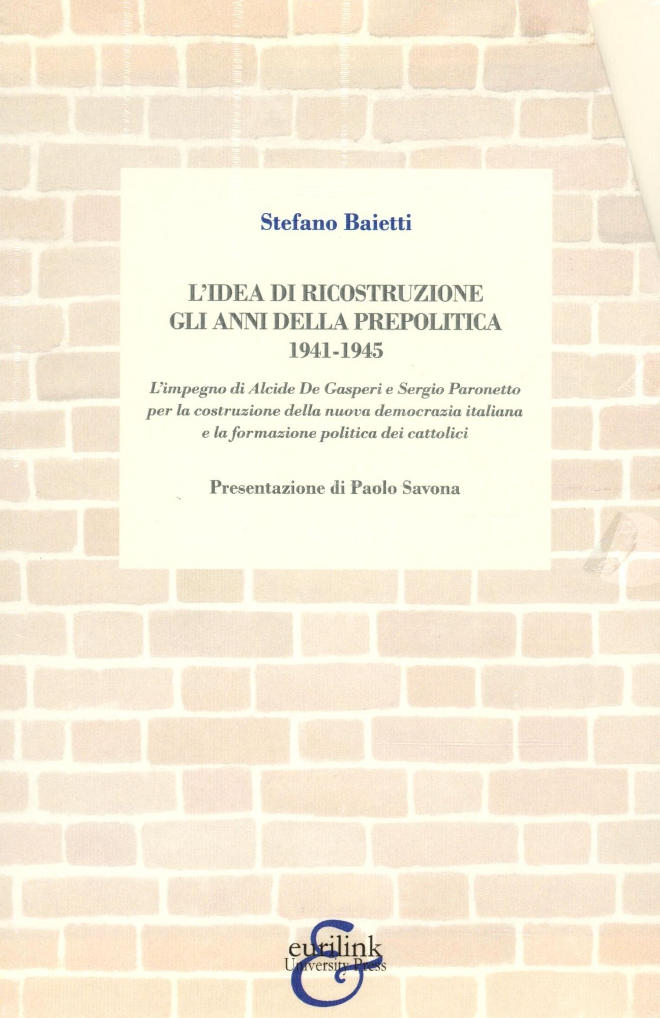 Libri Baietti Stefano - L Idea Di Ricostruzione. Gli Anni Della Prepolitica NUOVO SIGILLATO EDIZIONE DEL SUBITO DISPONIBILE