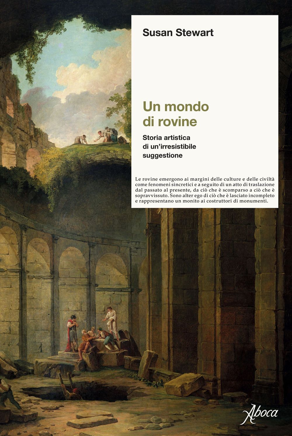 Libri Susan Stewart - Un Mondo Di Rovine. Storia Artistica Di Unirresistibile Suggestione NUOVO SIGILLATO EDIZIONE DEL SUBITO DISPONIBILE