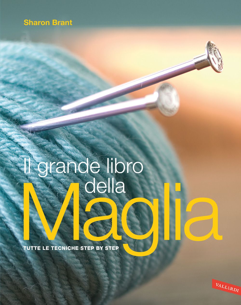 Libri Sharon Brant - Il Grande Libro Della Maglia. Tutte Le Tecniche Step By Step. Nuova Ediz. NUOVO SIGILLATO EDIZIONE DEL SUBITO DISPONIBILE