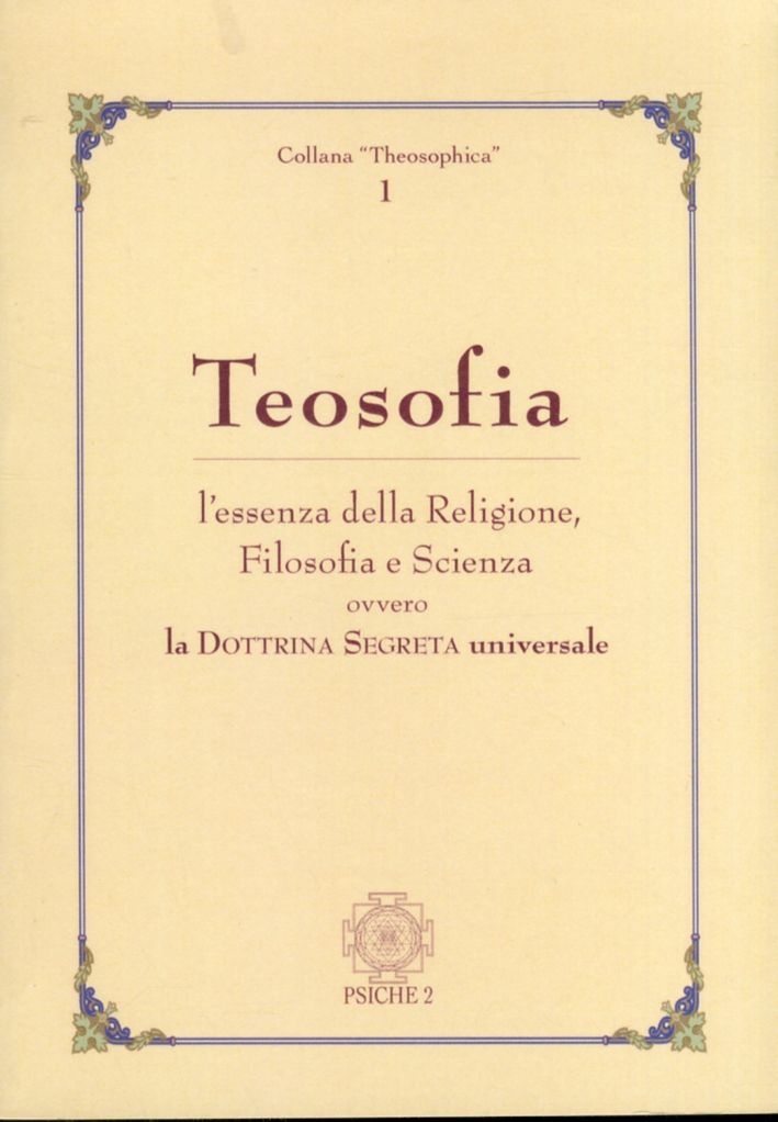 Libri Teosofia. Lessenza Della Religione Filosofia E Scienza Ovvero La Dottrina Segreta Universale NUOVO SIGILLATO EDIZIONE DEL SUBITO DISPONIBILE