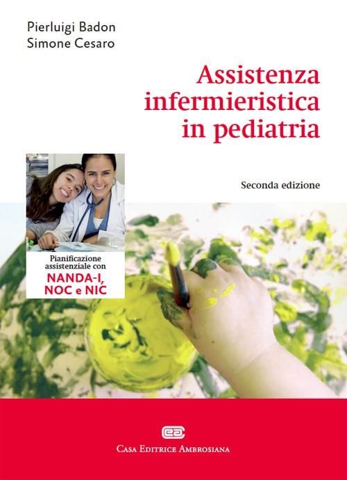 Libri Pierluigi Badon Simone Cesaro - Assistenza Infermieristica In Pediatria NUOVO SIGILLATO EDIZIONE DEL SUBITO DISPONIBILE