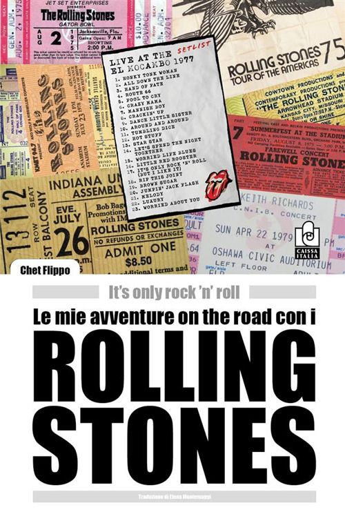 Libri Flippo Chet - Le Mie Avventure On The Road Con I Rolling Stones. Its Only Rock N Roll NUOVO SIGILLATO EDIZIONE DEL SUBITO DISPONIBILE