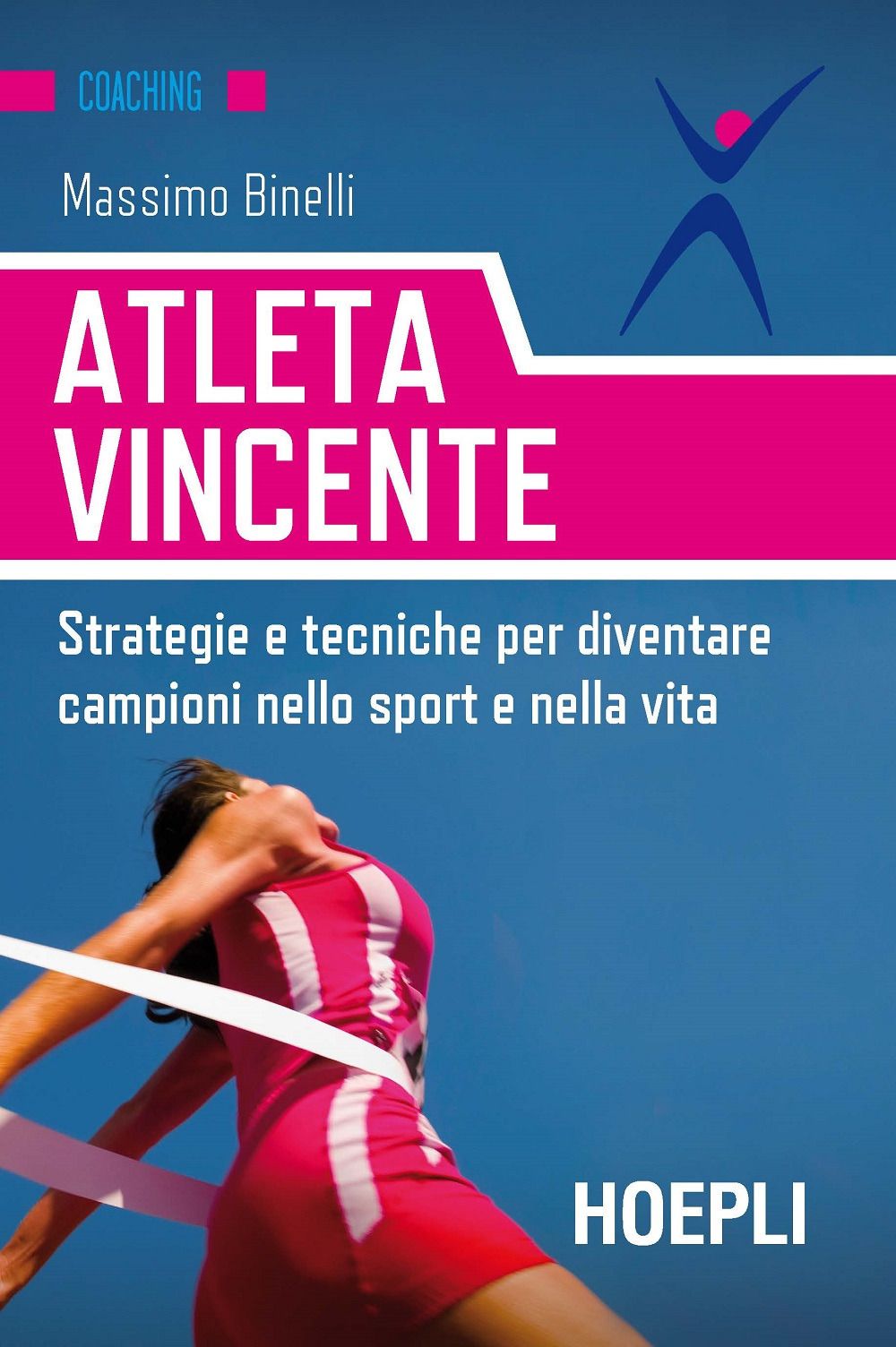 Libri Massimo Binelli - Atleta Vincente. Strategie E Tecniche Per Diventare Campioni Nello Sport E Nella Vita NUOVO SIGILLATO EDIZIONE DEL SUBITO DISPONIBILE