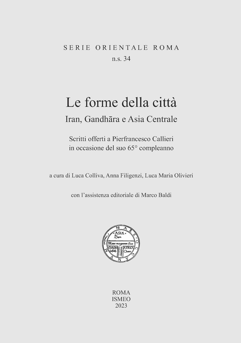 Libri Forme Della Citta. Iran Gandhara E Asia Centrale. Scritti Offerti A Pierfrancesco Callieri In Occasione Del Suo 65O Compleanno Le NUOVO SIGILLATO EDIZIONE DEL SUBITO DISPONIBILE