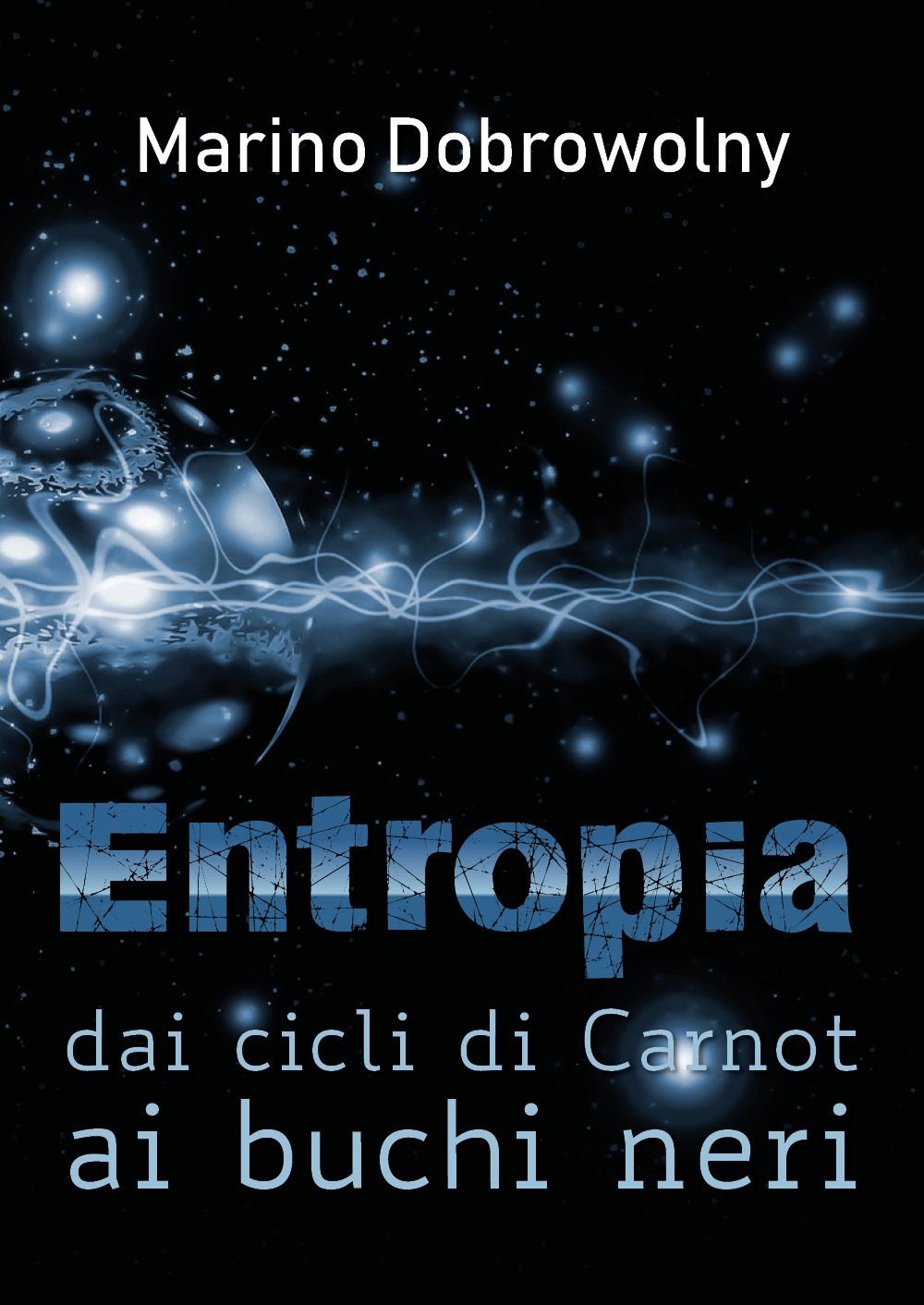 Libri Marino Dobrowolny - Entropia: Dai Cicli Di Carnot Ai Buchi Neri NUOVO SIGILLATO EDIZIONE DEL SUBITO DISPONIBILE