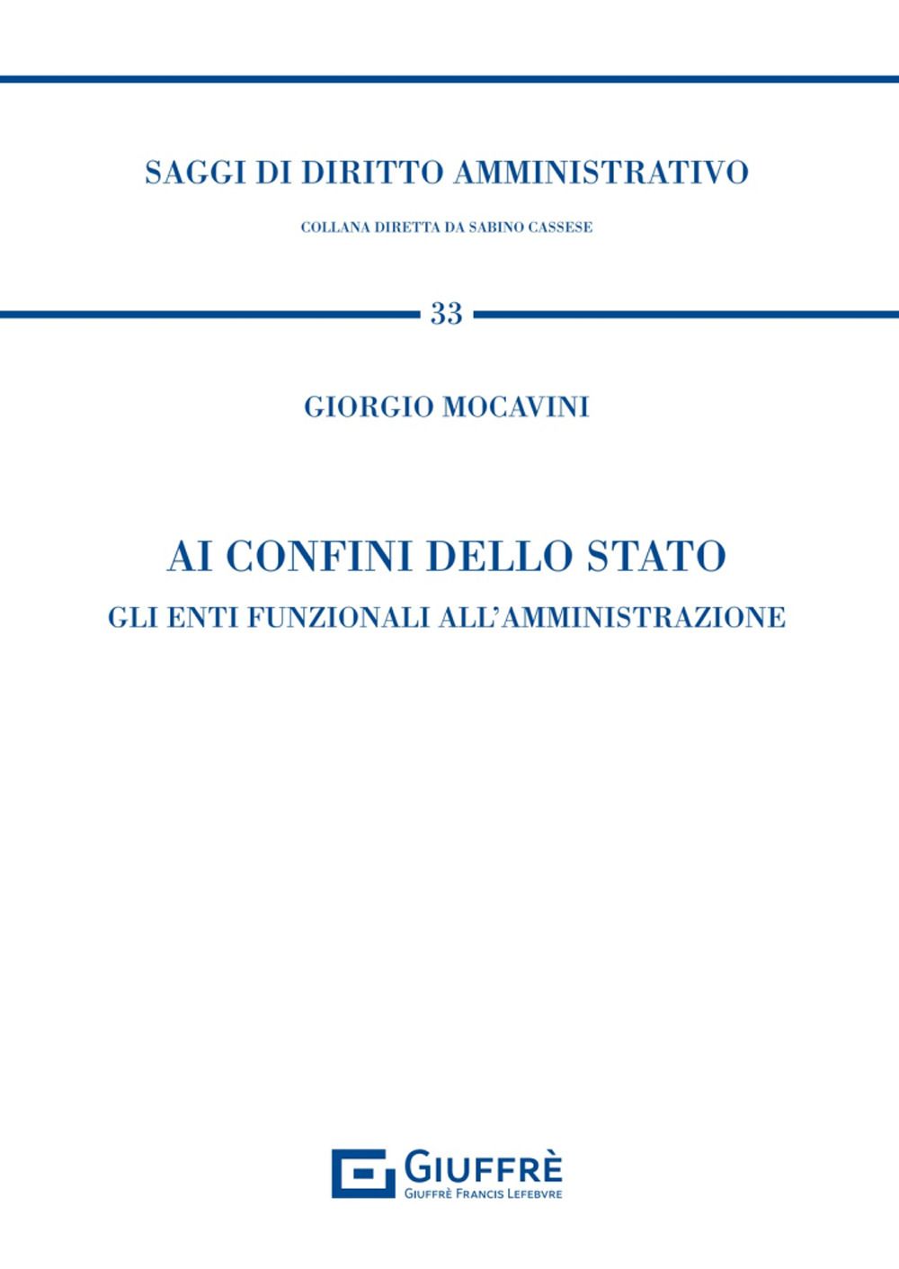 Libri Mocavini Giorgio - Ai Confini Dello Stato. Gli Enti Funzionali Allamministrazione NUOVO SIGILLATO EDIZIONE DEL SUBITO DISPONIBILE