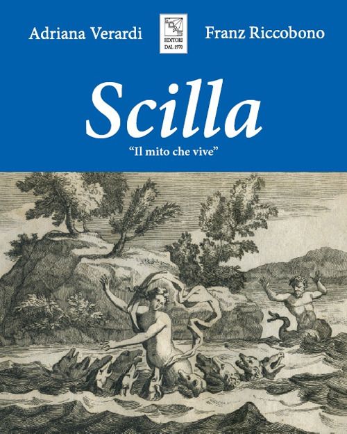 Libri Verardi Adriana Franz Riccobono - Scilla. Il Mito Che Vive NUOVO SIGILLATO SUBITO DISPONIBILE