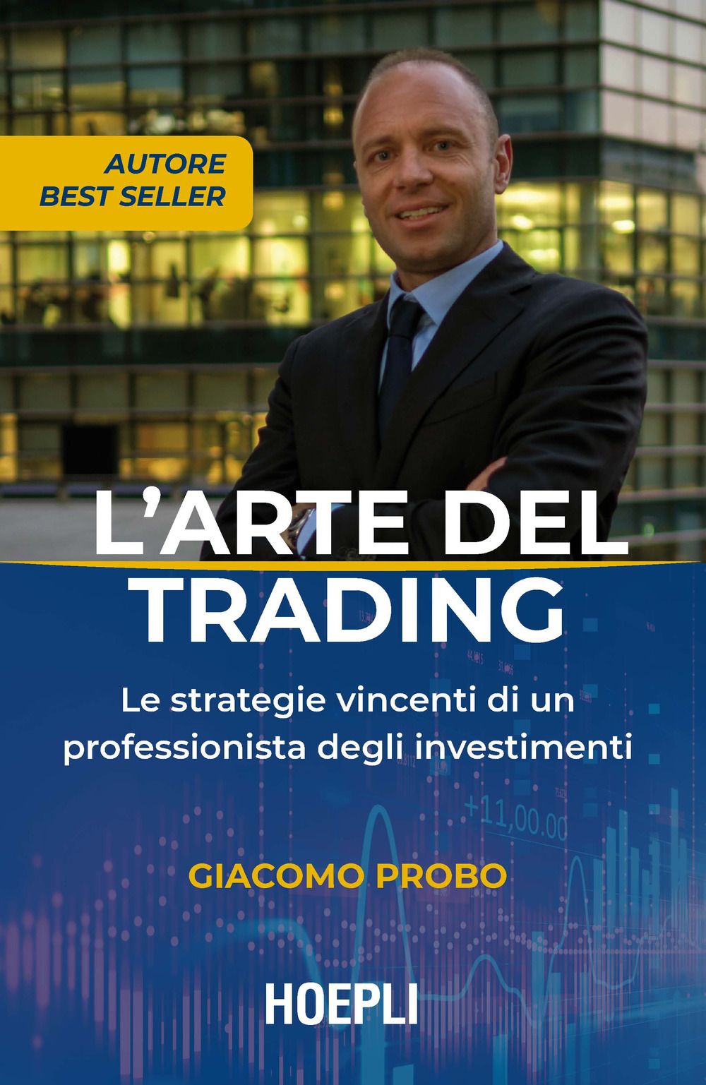 Libri Giacomo Probo - L Arte Del Trading. Le Strategie Vincenti Di Un Professionista Degli Investimenti NUOVO SIGILLATO EDIZIONE DEL SUBITO DISPONIBILE