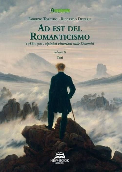 Libri Fabrizio Torchio Riccardo Decarli - Ad Est Del Romanticismo. 1786-1901. Alpinisti Vittoriani Sulle Dolomiti NUOVO SIGILLATO EDIZIONE DEL SUBITO DISPONIBILE