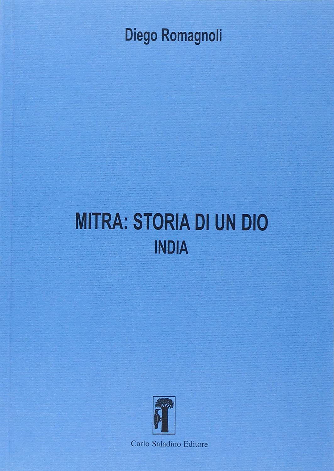 Libri Diego Romagnoli - Mitra. Storia Di Un Dio 01 NUOVO SIGILLATO SUBITO DISPONIBILE