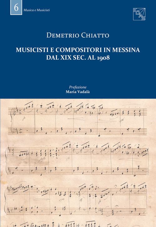 Libri Demetrio Chiatto - Musicisti E Compositori In Messina Dal XIX Sec. Al 1908. Con DVD NUOVO SIGILLATO SUBITO DISPONIBILE