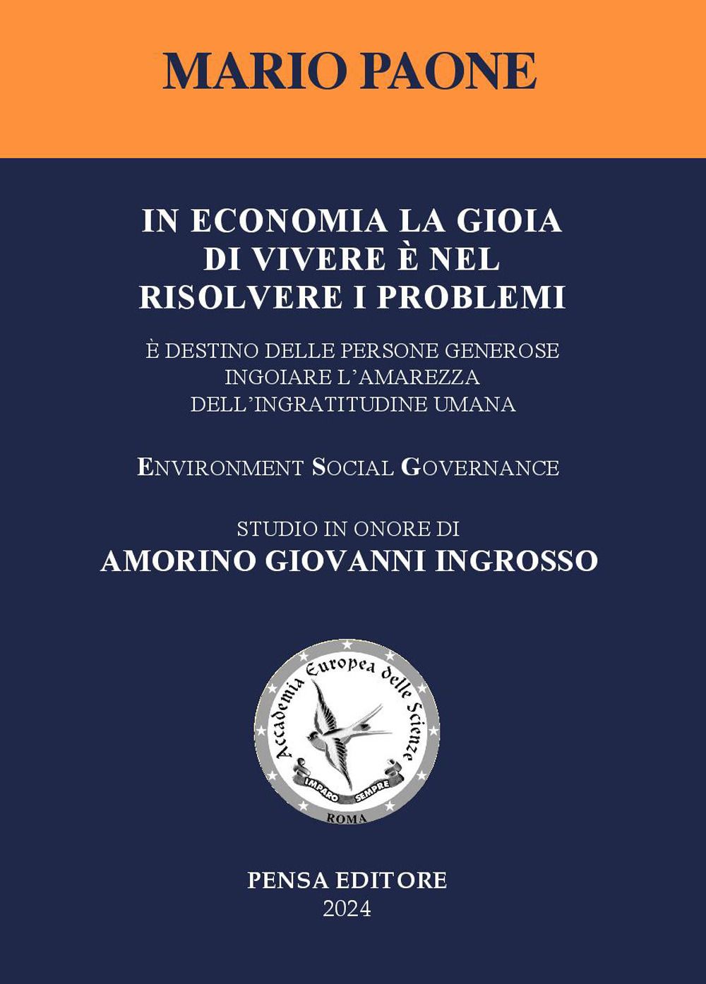 Libri Mario Paone - In Economia La Gioia Di Vivere E Nel Risolvere I Problemi. E Destino Delle Persone Generose Ingoiare Lamarezza Dellingratitudine Uma NUOVO SIGILLATO EDIZIONE DEL SUBITO DISPONIBILE