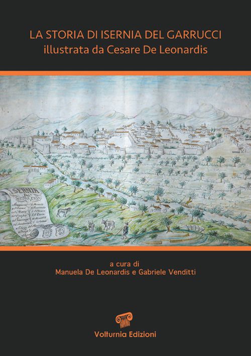 Libri De Leonardis Manuela Gabriele Venditti - La Storia Di Isernia Del Garrucci Illustrata Da Cesare De Leonardis. Ediz. NUOVO SIGILLATO EDIZIONE DEL SUBITO DISPONIBILE