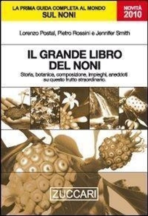 Libri Lorenzo Postal Pietro Rossini Jennifer Smith - Il Grande Libro Del Noni. Storia Botanica Composizione Impieghi Aneddoti Su Questo Frutto Strao NUOVO SIGILLATO SUBITO DISPONIBILE