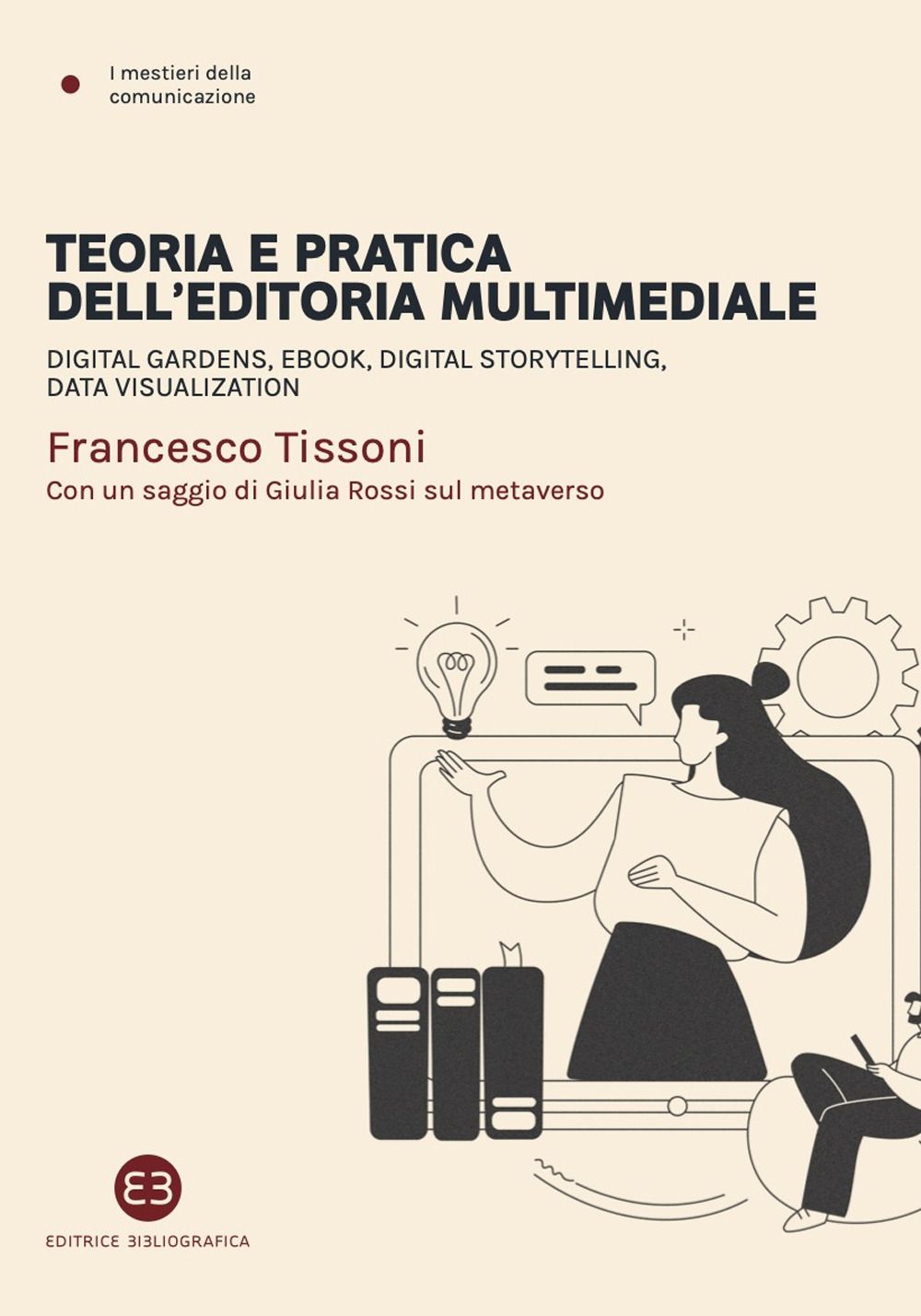 Libri Francesco Tissoni - Teoria E Pratica Delleditoria Multimediale. Digital Gardens Ebook Storytelling Data Visualization NUOVO SIGILLATO EDIZIONE DEL SUBITO DISPONIBILE