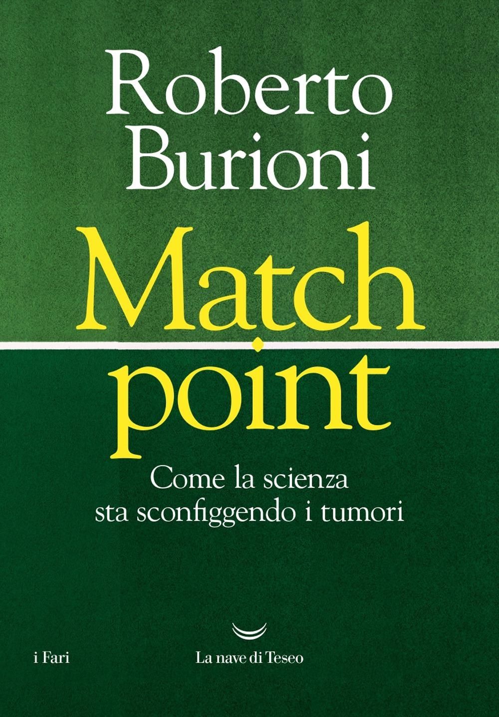 Libri Roberto Burioni - Match Point. Come La Scienza Sta Sconfiggendo Il Cancro NUOVO SIGILLATO EDIZIONE DEL SUBITO DISPONIBILE