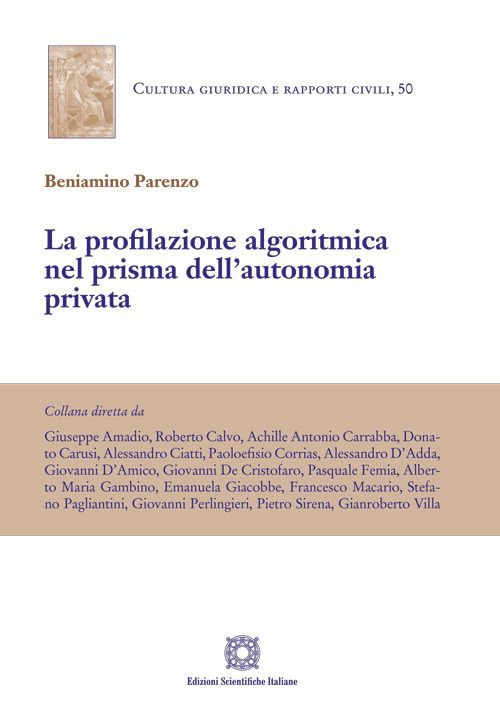 Libri Parenzo Beniamino - La Profiliazione Algoritmica Nel Prisma Dellautonomia Privata NUOVO SIGILLATO EDIZIONE DEL SUBITO DISPONIBILE