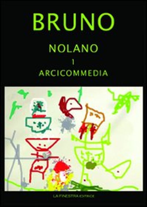 Libri Bruno Giordano - Nolano. Arciccommedia: Candelaio. Canto Circeo. Cena Delle Ceneri-Il Furioso: Spaccio Della Besta Trionfante. He NUOVO SIGILLATO EDIZIONE DEL SUBITO DISPONIBILE