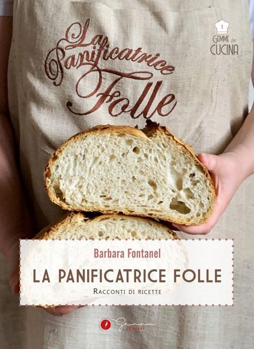 Libri Fontanel Barbara - La Panificatrice Folle. Racconti Di Ricette NUOVO SIGILLATO EDIZIONE DEL SUBITO DISPONIBILE