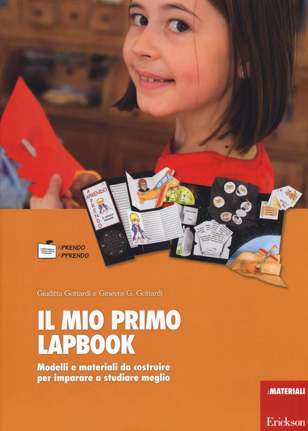 Libri Giuditta Gottardi Ginevra Giorgia - Il Mio Primo Lapbook. Modelli E Materiali Da Costruire Per Imparare A Studiare Meglio NUOVO SIGILLATO EDIZIONE DEL SUBITO DISPONIBILE