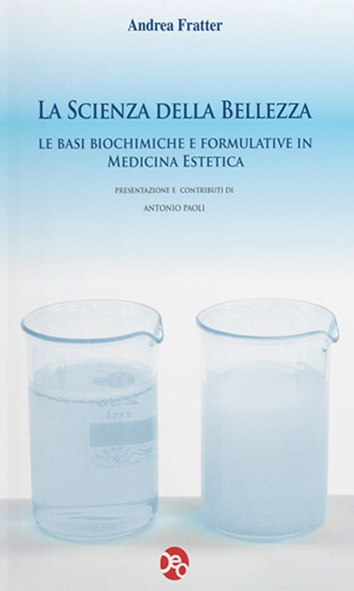 Libri Andrea Fratter - La Scienza Della Bellezza. Le Basi Biochimiche E Formulative In Medicina Estetica NUOVO SIGILLATO EDIZIONE DEL SUBITO DISPONIBILE