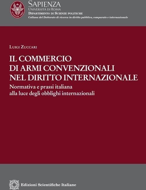 Libri Luigi Zuccari - Il Commercio Di Armi Convenzionali Nel Diritto Internazionale NUOVO SIGILLATO EDIZIONE DEL SUBITO DISPONIBILE