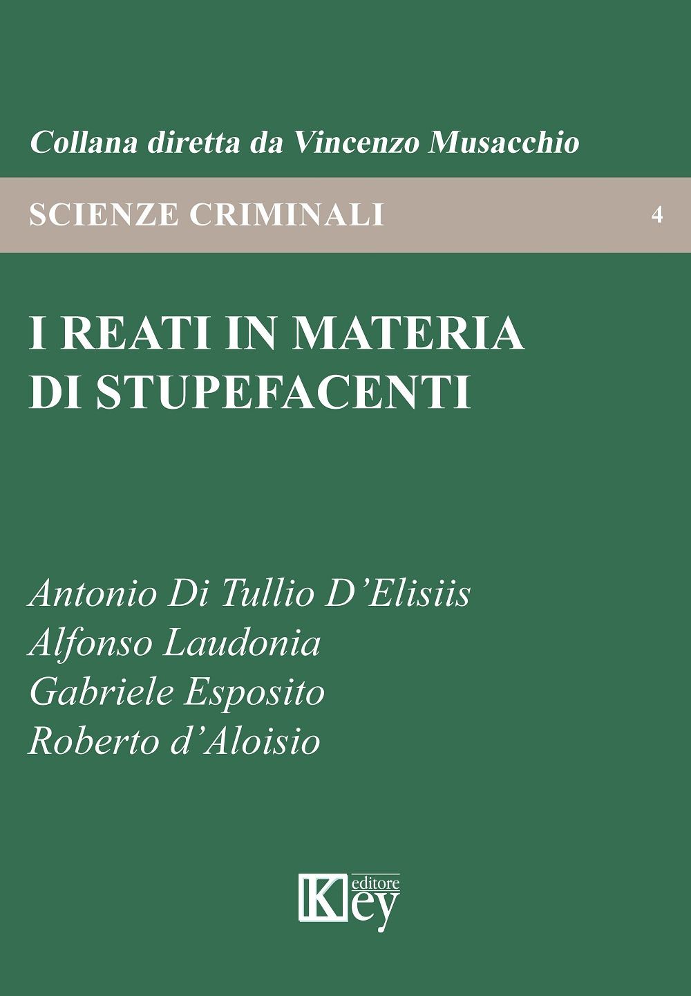 Libri Di Tullio DElisiis Antonio Laudonia Alfonso Gabriele Esposito - I Reati In Materia Di Stupefacenti NUOVO SIGILLATO EDIZIONE DEL SUBITO DISPONIBILE