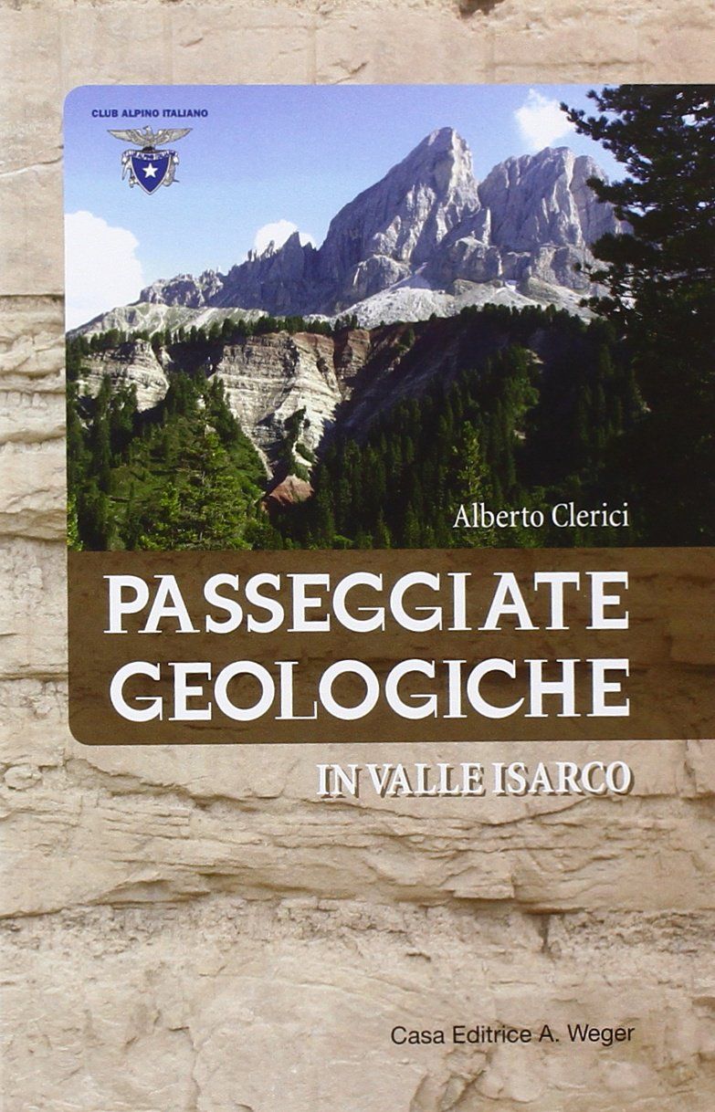 Libri Alberto Clerici - Passeggiate Geologiche In Valle Isarco NUOVO SIGILLATO EDIZIONE DEL SUBITO DISPONIBILE