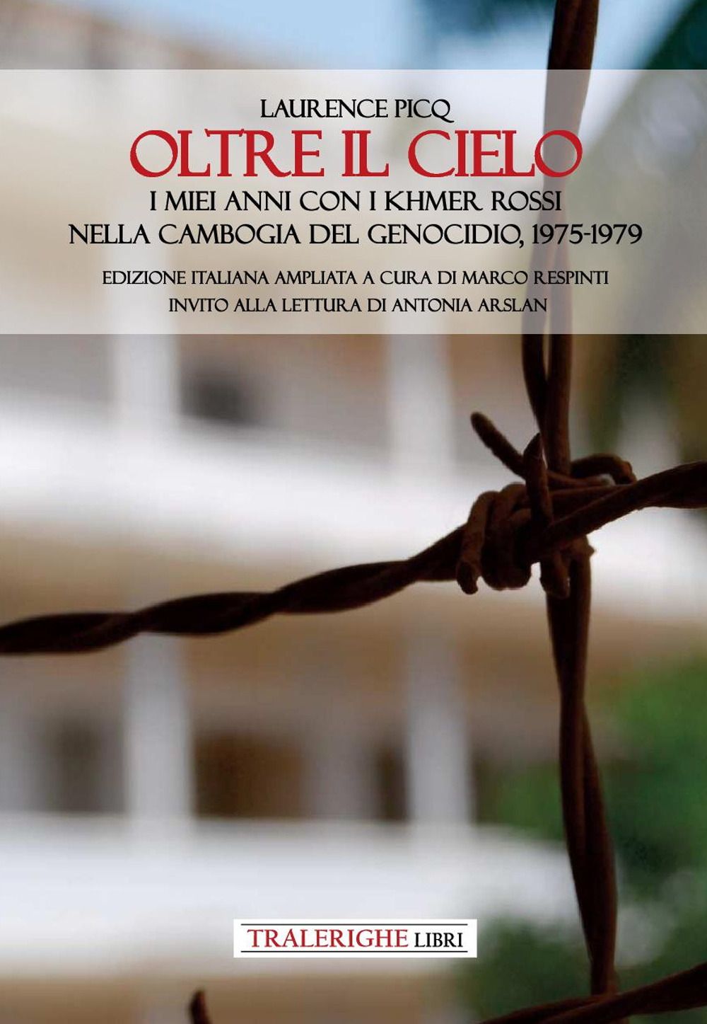 Libri Picq Laurence - Oltre Il Cielo. I Miei Anni Con I Khmer Rossi Nella Cambogia Del Genocidio 1975-1979. Ediz. Ampliata NUOVO SIGILLATO EDIZIONE DEL SUBITO DISPONIBILE
